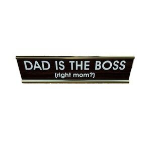 Dad Is‎ The Boss (right Mom?) Retro Desk Sign